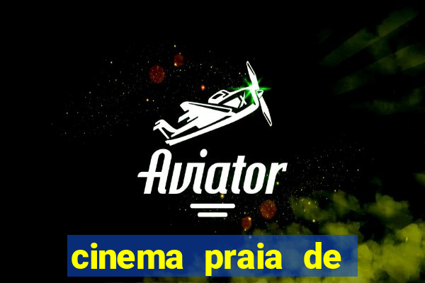 cinema praia de belas shopping